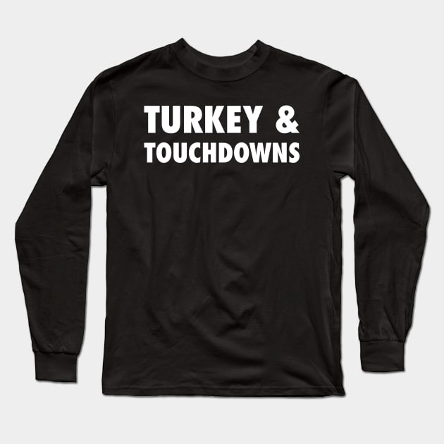 Turkey and Touchdowns Long Sleeve T-Shirt by zubiacreative